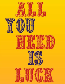 All you need is luck